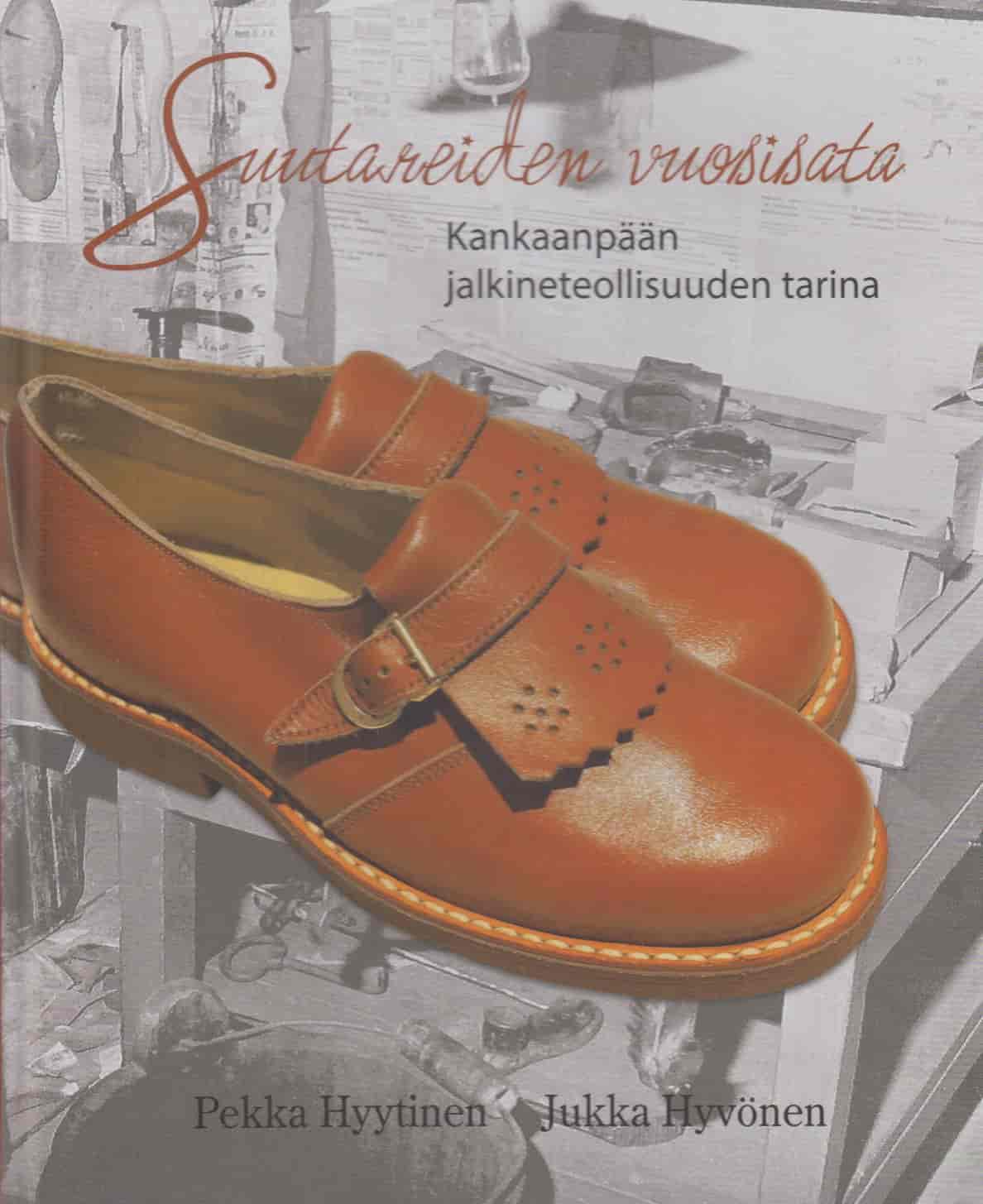 Suutareiden vuosisata - Kankaanpään jalkineteollisuuden tarina - Hyytinen Pekka, Hyvönen Jukka tuotekuva