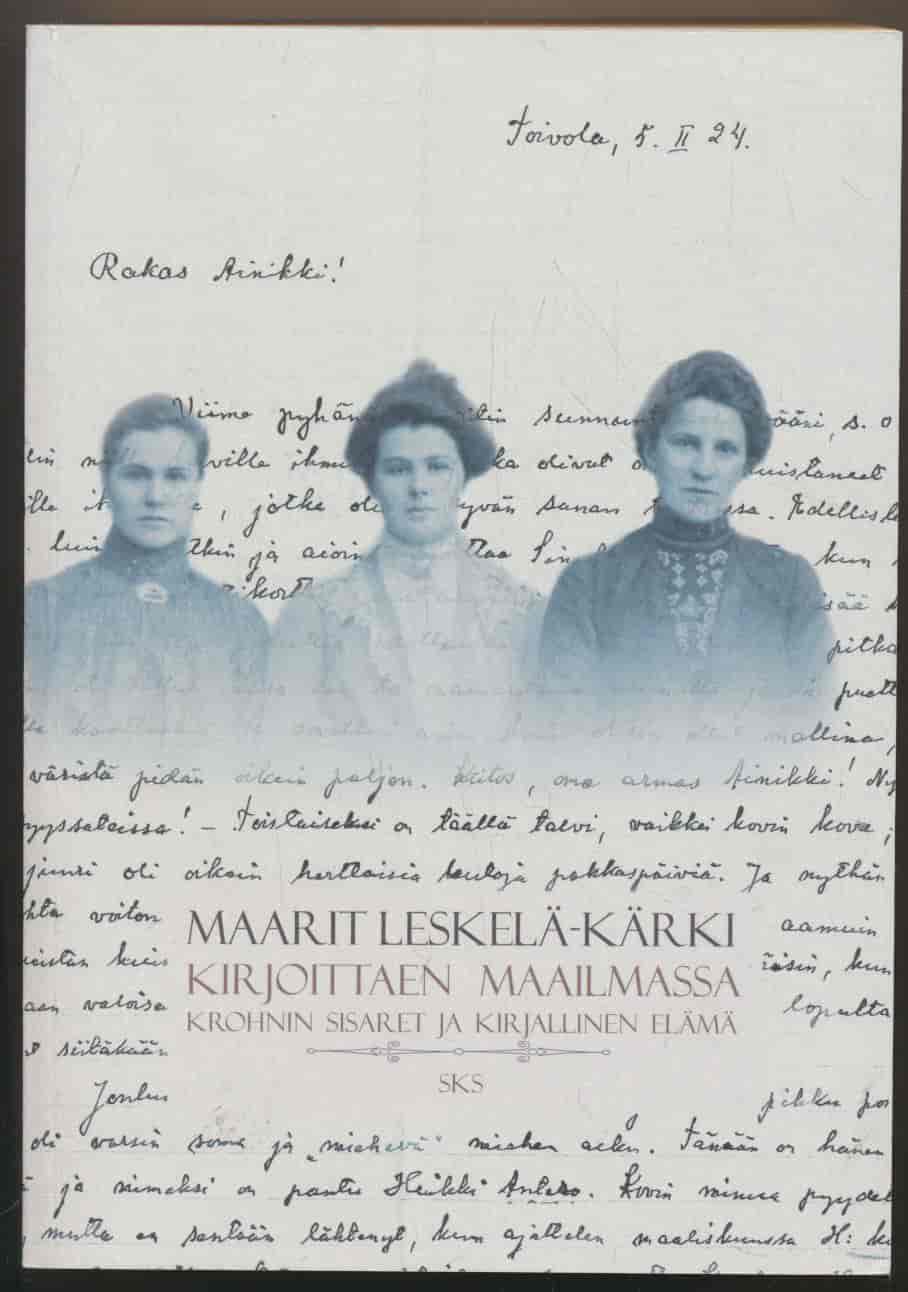 Kirjoittaen maailmassa - Krohnin sisaret ja kirjallinen elämä - Leskelä-Kärki Maarit tuotekuva