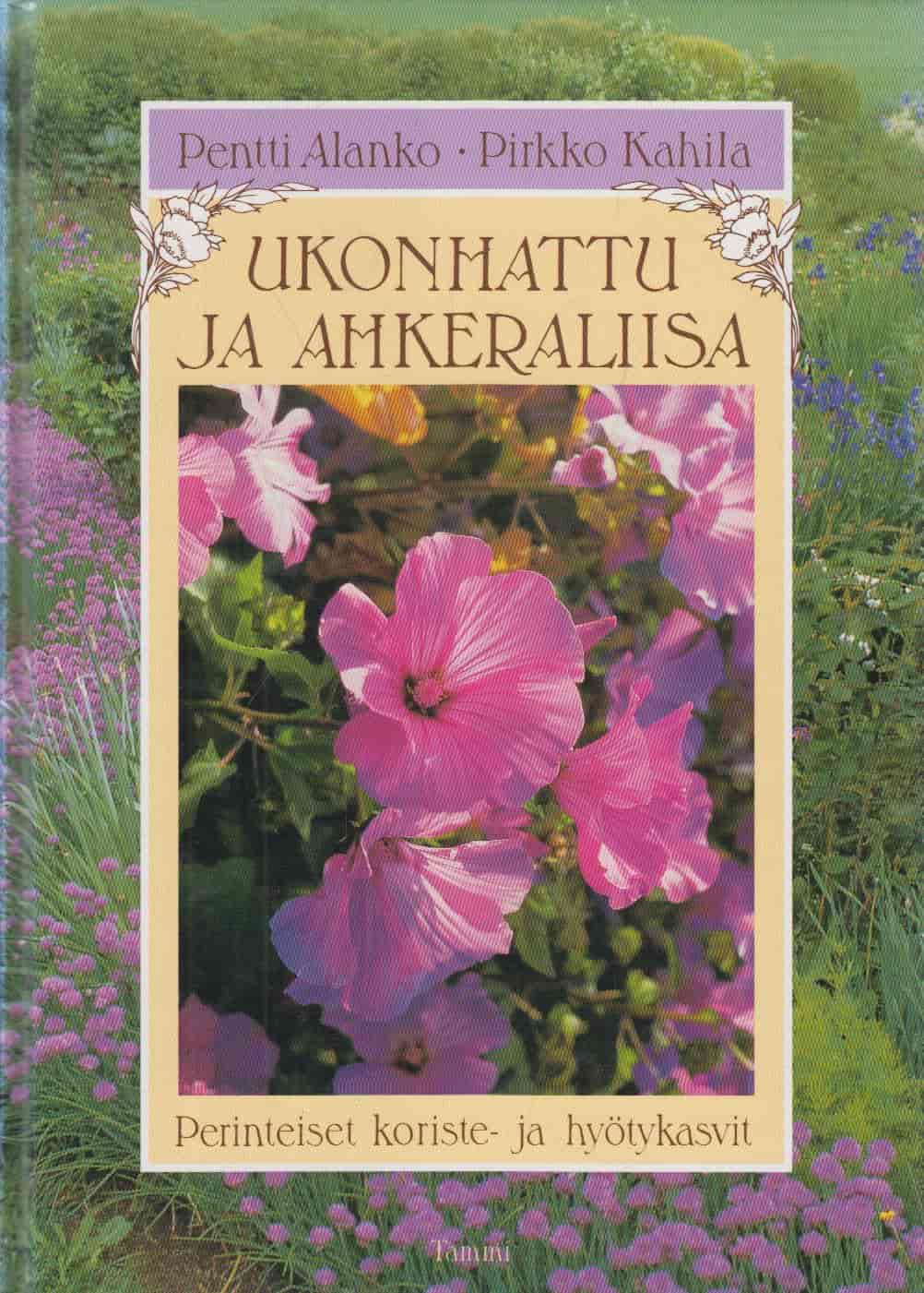 Ukonhattu ja ahkeraliisa - Perinteiset koriste- ja hyötykasvit - Alanko Pentti, Kahila Pirkko tuotekuva