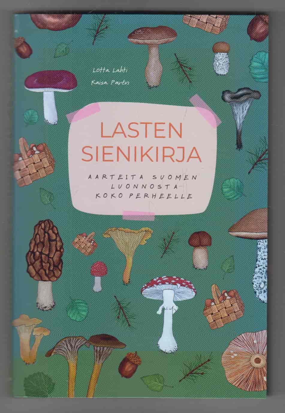 Lasten sienikirja - Aarteita Suomen luonnosta koko perheelle - Lahti Lotta, Paren Kaisa tuotekuva
