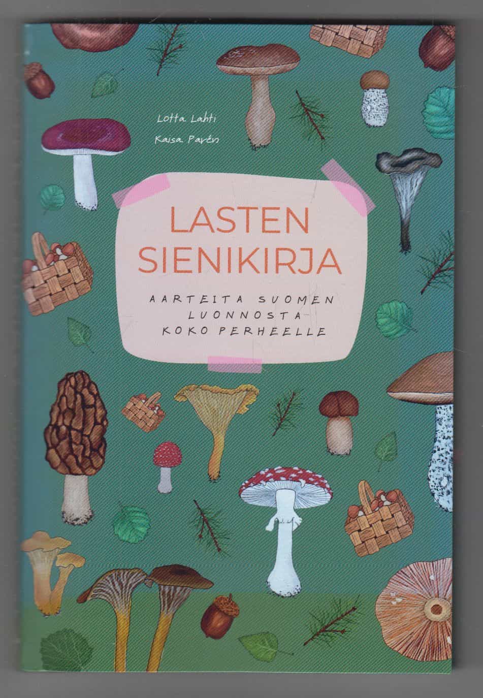 Lasten sienikirja - Aarteita Suomen luonnosta koko perheelle