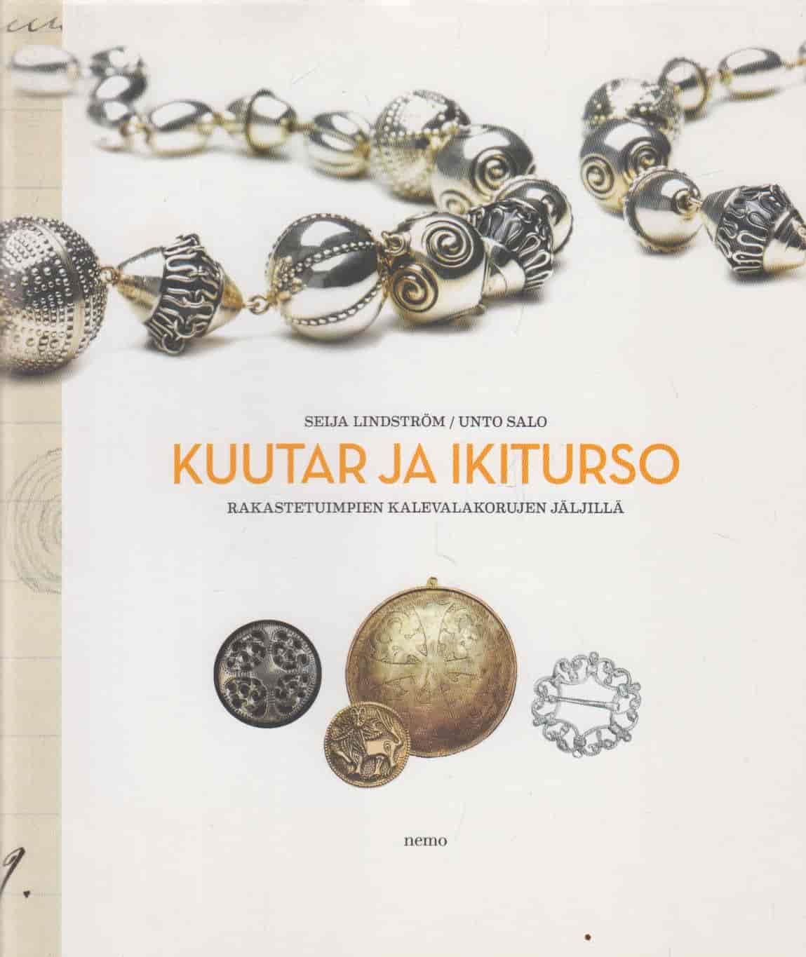 Kuutar ja Ikiturso, Rakastetuimpien Kalevalakorujen jäljillä (Signeeraus) - Lindström Seija, Salo Unto tuotekuva