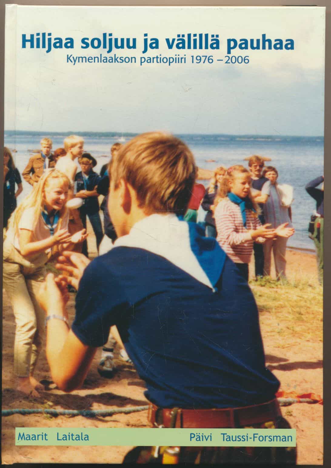 Hiljaa soljuu ja välillä pauhaa - Kymenlaakson partiopiiri 1976-2006