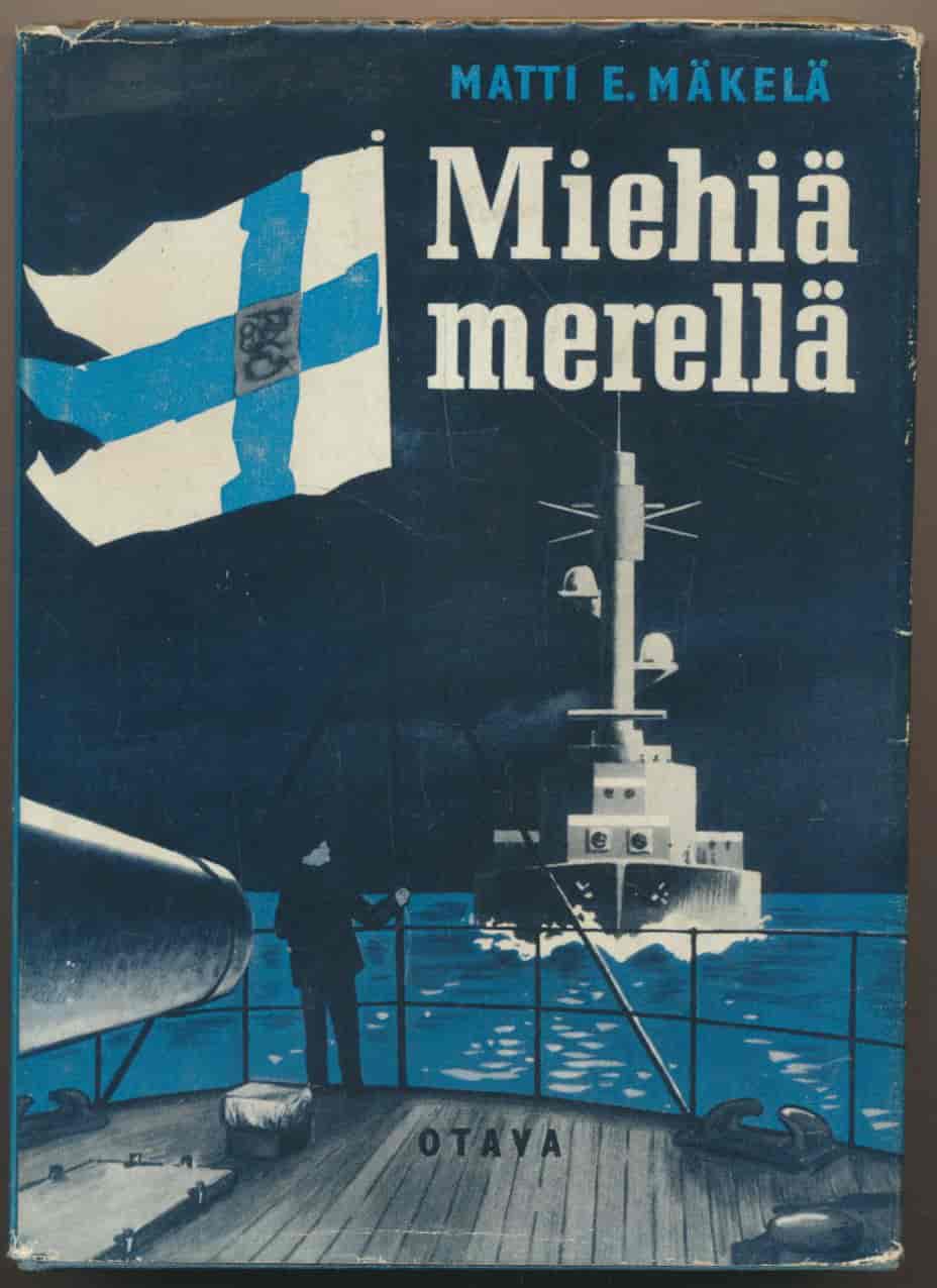 Miehiä merellä - Vapaussodan valmisteluita talvisodan loppuun - 57 liitekuvaa - Mäkelä Matti E. tuotekuva