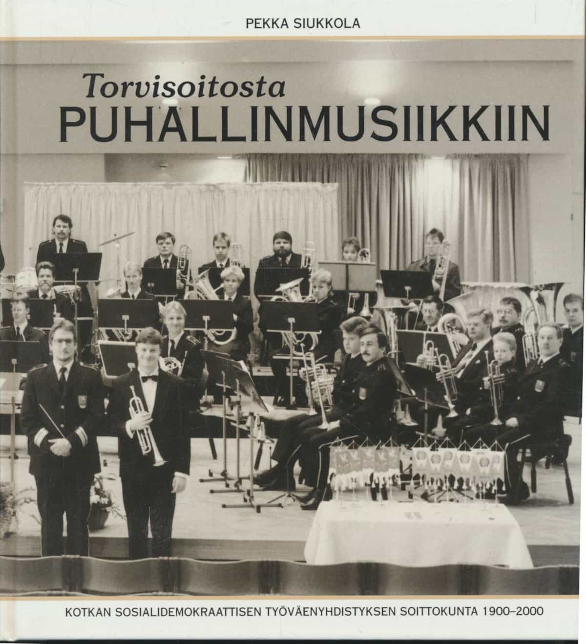 Torvisoitosta Puhallinmusiikkiin - Kotkan sosialidemokraattisen työväenyhdistyksen soittokunta 1900-2000