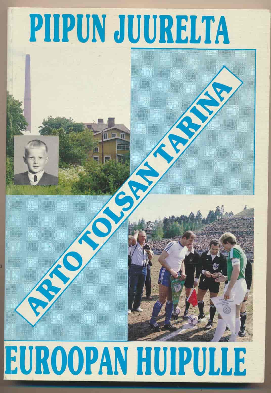 Piipun juurelta Euroopan huipulle - Arto Tolsan tarina - Kunnari Pekka, Pusa Juhani tuotekuva