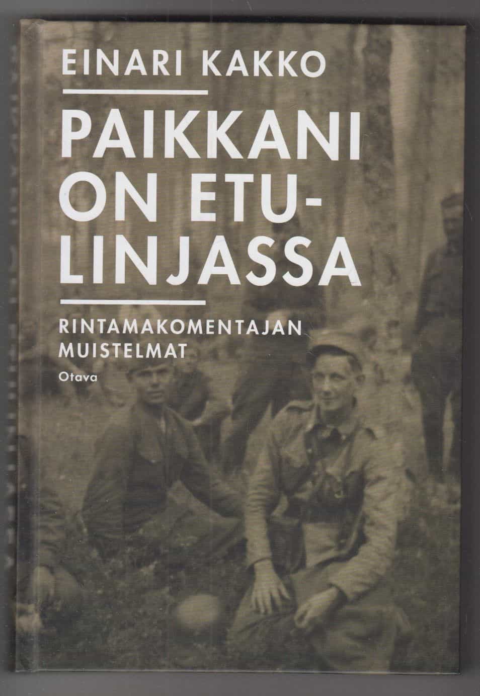 Paikkani on etulinjassa : rintamakomentajan muistelmat