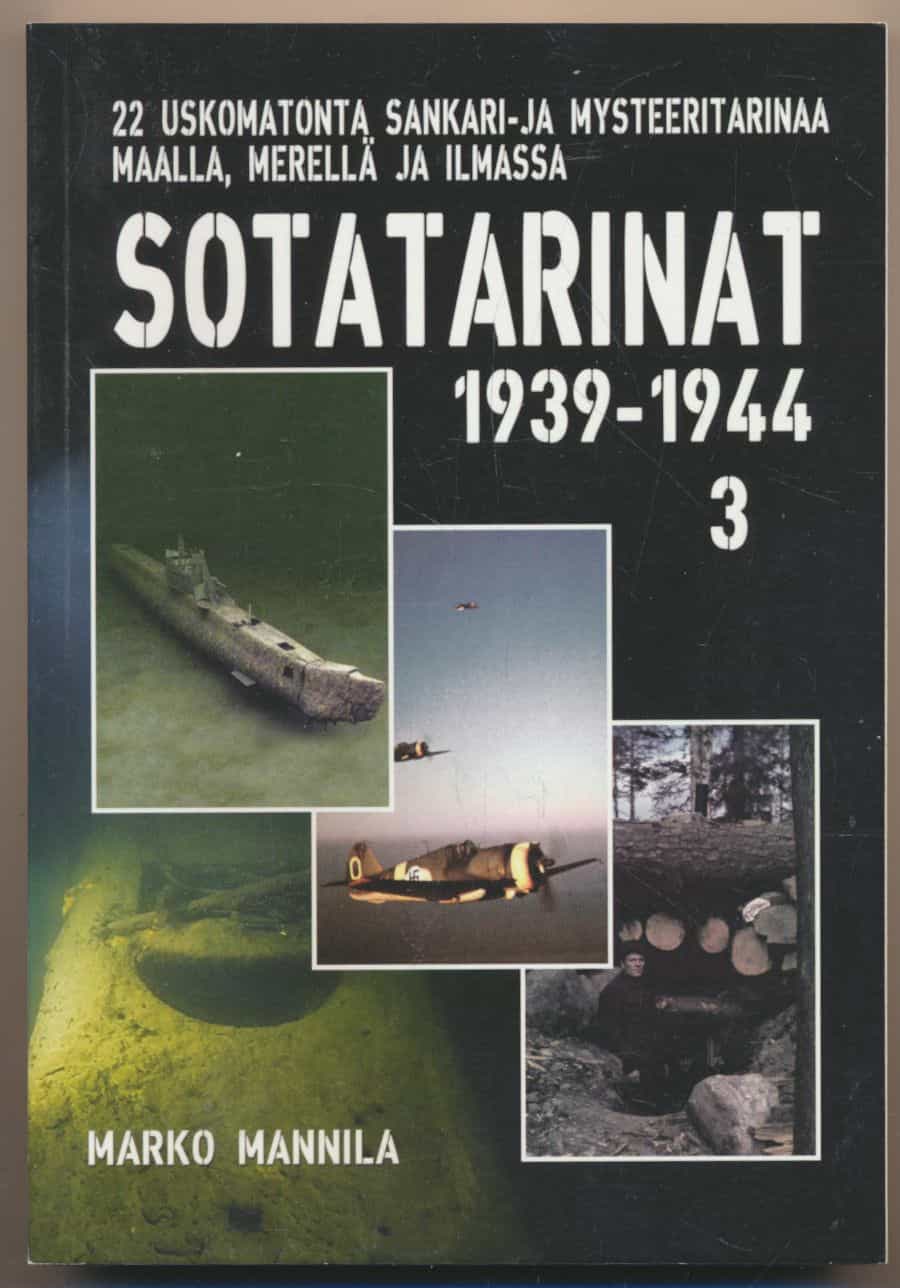 Sotatarinat 3 1939-1944 - 22 uskomatonta tarinaa maalta, mereltä ja ilmasta