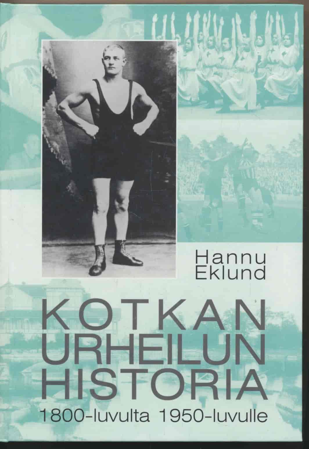 Kotkan urheilun historia - 1800-luvulta 1950-luvulle - Eklund Hannu tuotekuva