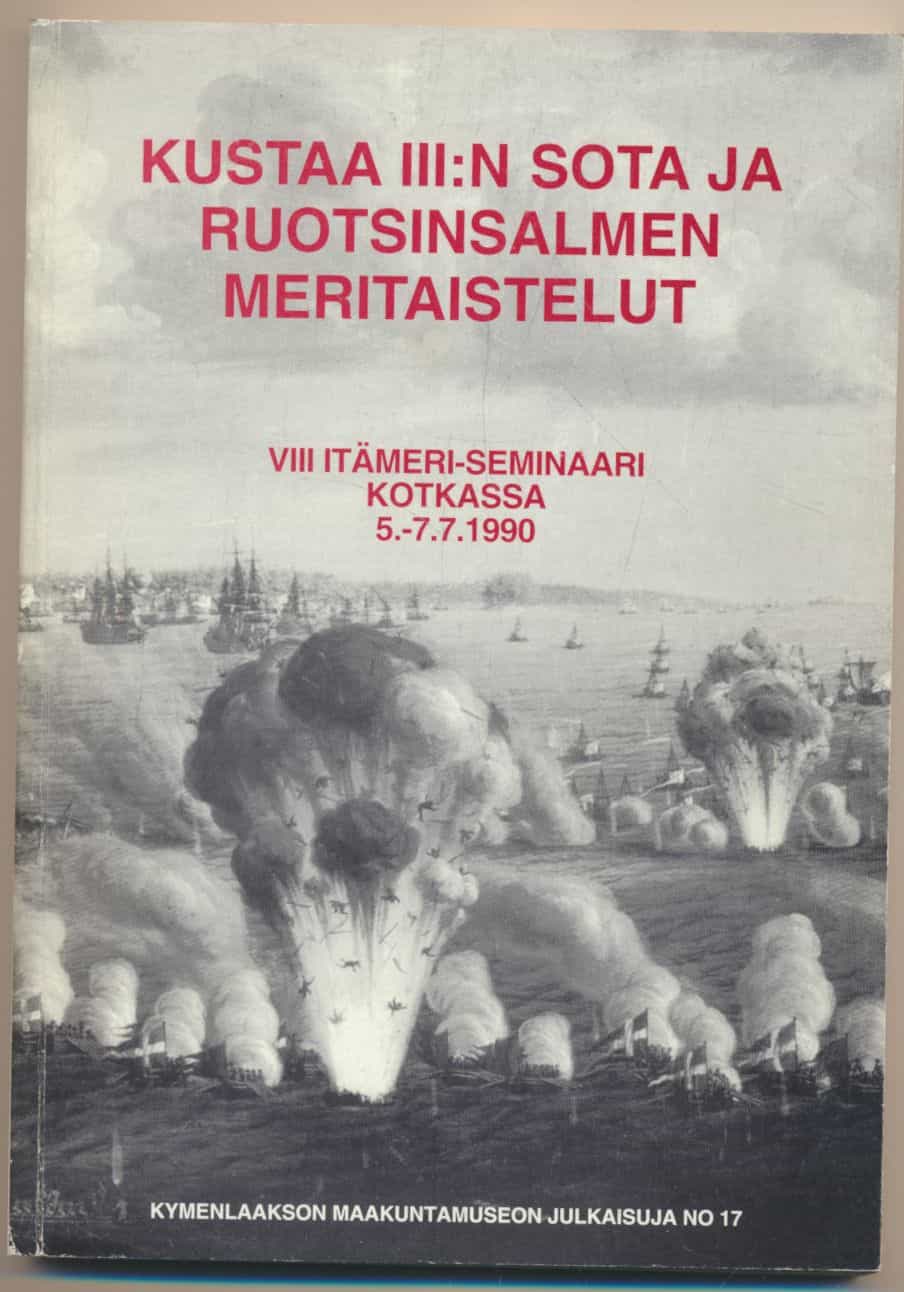 Kustaa III:n sota ja Ruotsinsalmen meritaistelut - VIII Itämeri-seminaari Kotkassa 5.-7.7.1990