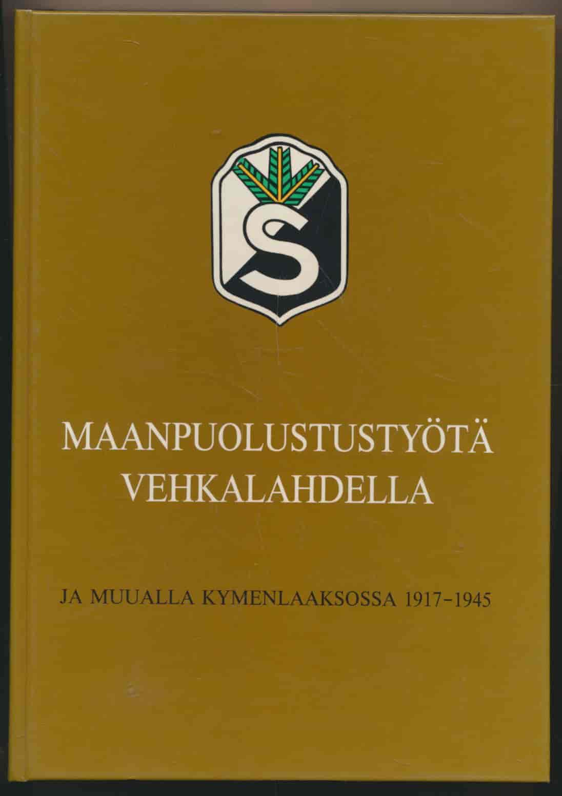 Maanpuolustustyötä Vehkalahdella ja muualla Kymenlaaksossa 1917-1945 - Vitikainen Erkki tuotekuva