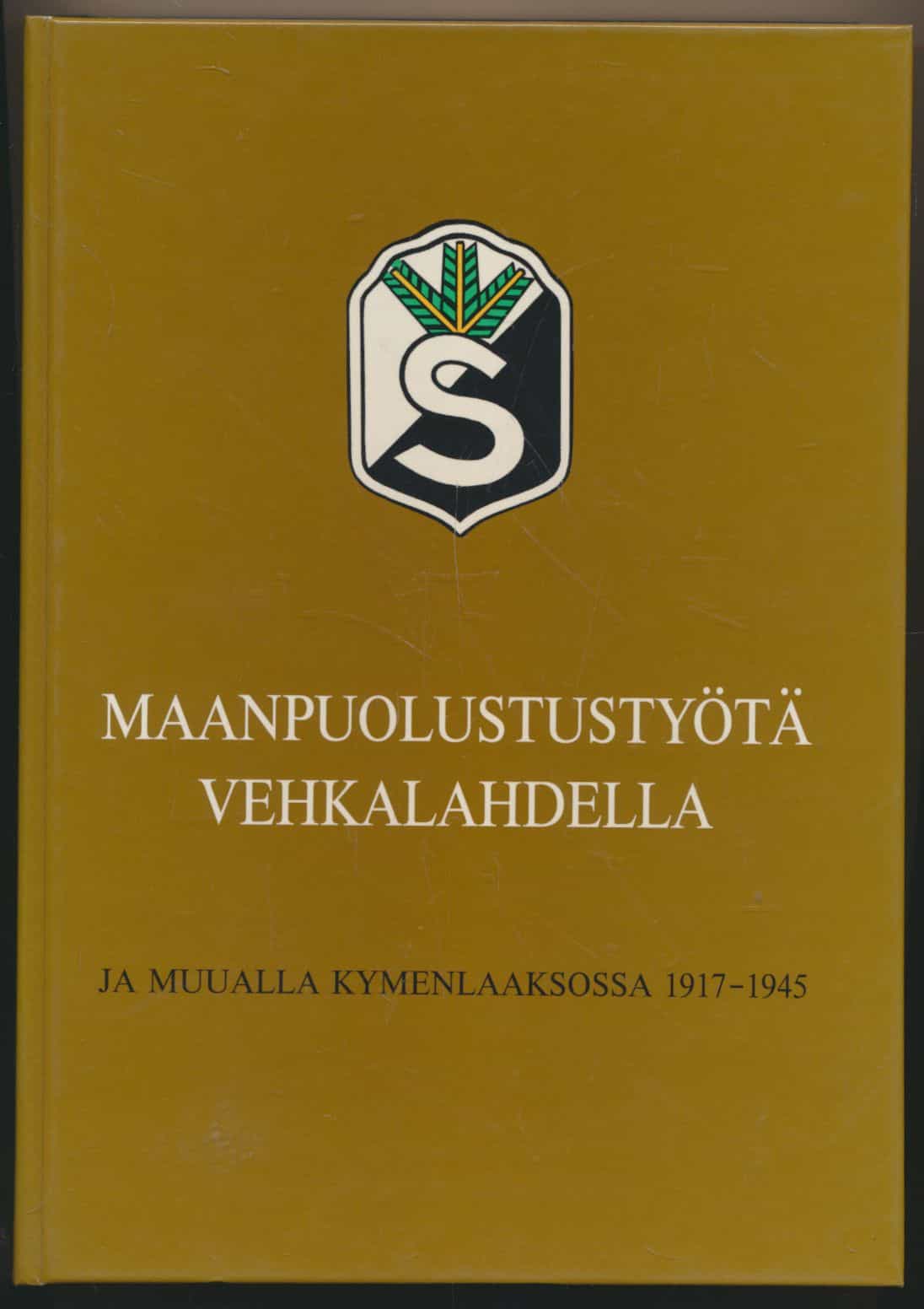 Maanpuolustustyötä Vehkalahdella ja muualla Kymenlaaksossa 1917-1945