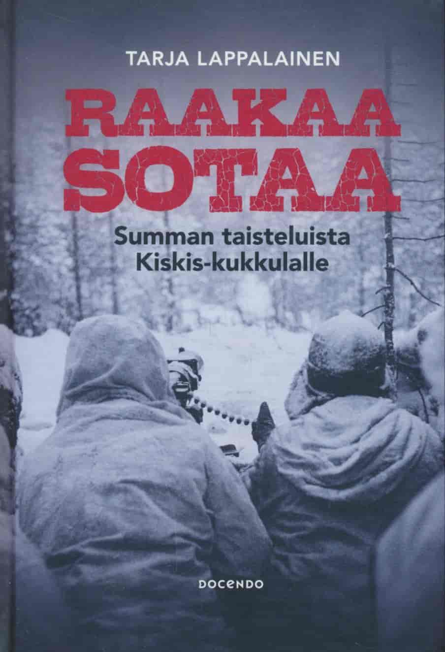 Raakaa sotaa - Summan taisteluista Kiskis-kukkulalle - Lappalainen Tarja tuotekuva