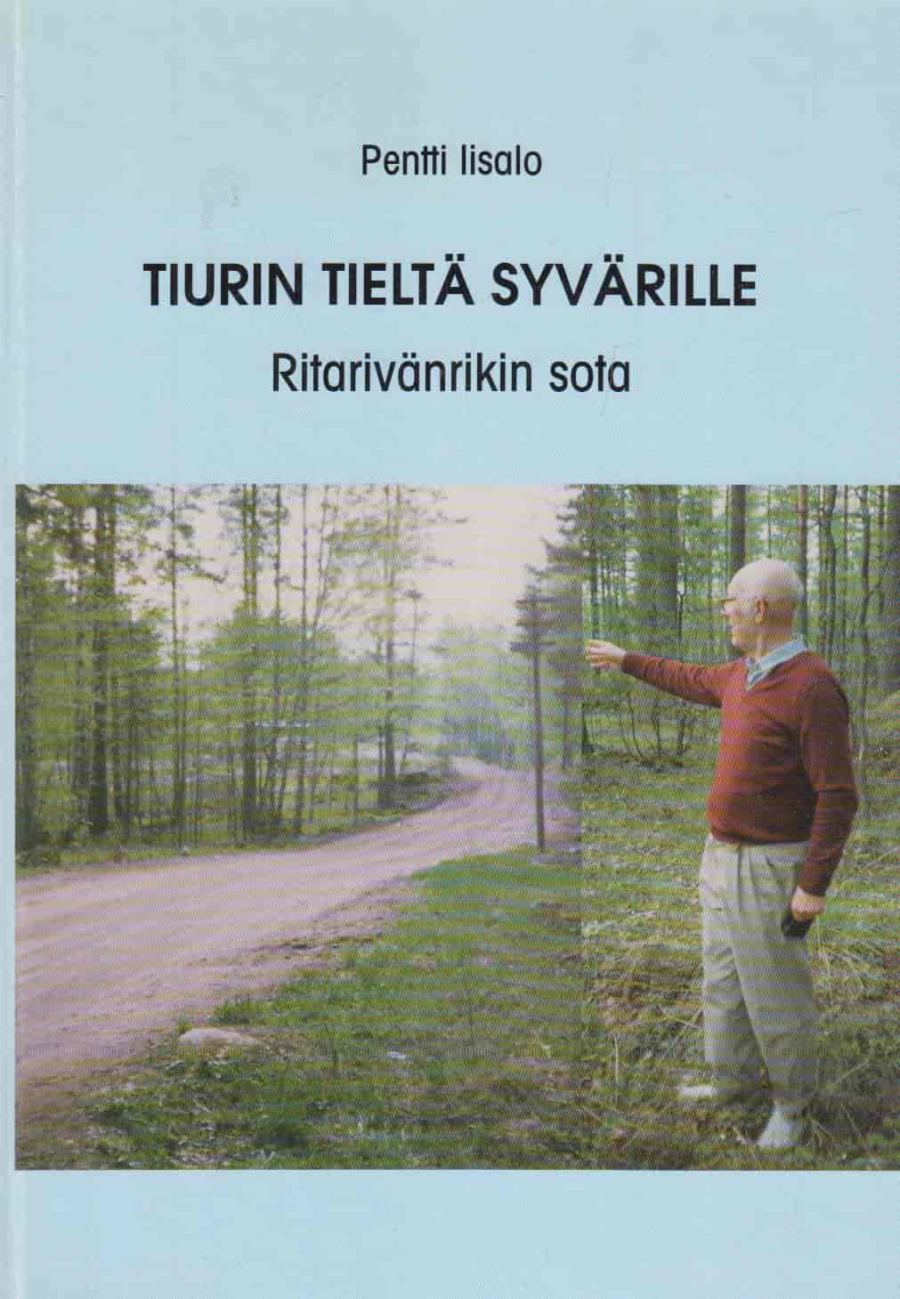 Tiurin tieltä Syvärille Ritarivänrikin sota (Signeeraus) - Iisalo Pentti tuotekuva