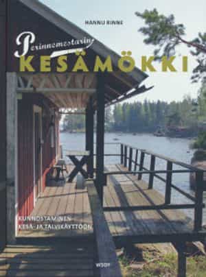 Perinnemestarin kesämökki - Kunnostaminen kesä- ja talvikäyttöön
