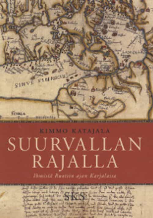 Suurvallan rajalla - Ihmisiä Ruotsin ajan Karjalassa