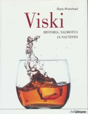 Viski - Historia, valmistus ja nautinto