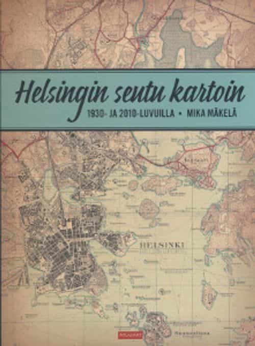 Helsingin seutu kartoin 1930- ja 2010-luvuilla