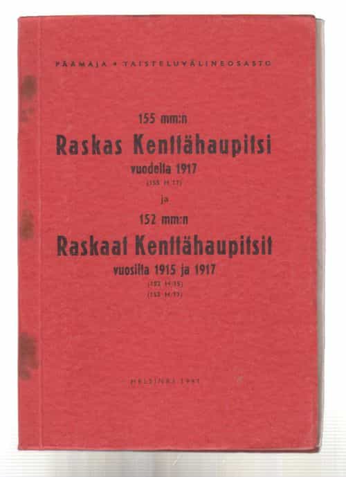 155 mm:n Raskas Kenttähaupitsi vuodelta 1917 (155 H/17) ja 152 mm:n Raskaat Kenttähaupitsit vuosilta 1915 ja 1917 (152 H/15) (152 H/17)