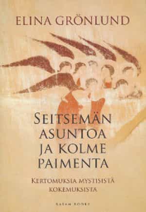 Seitsemän asuntoa ja kolme paimenta Kertomuksia mystisistä kokemuksista