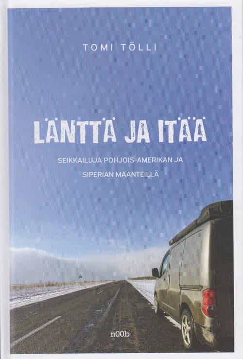Länttä ja itää Seikkailuja Pohjois-Amerikan ja Siperian maanteillä, Autoillen ja lentämättä maailman ympäri osa 2