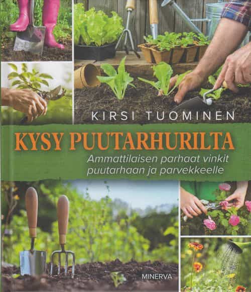 Kysy puutarhurilta, Ammattilaisten parhaat vinkit puutarhaan ja parvekkeelle