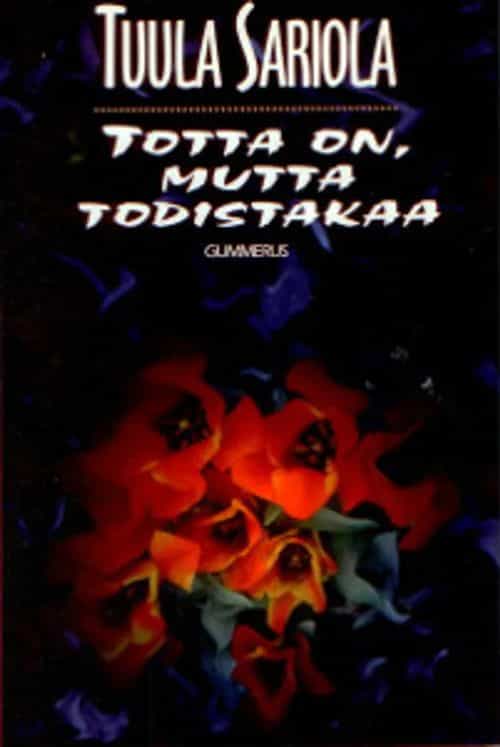 Totta on, mutta todistakaa