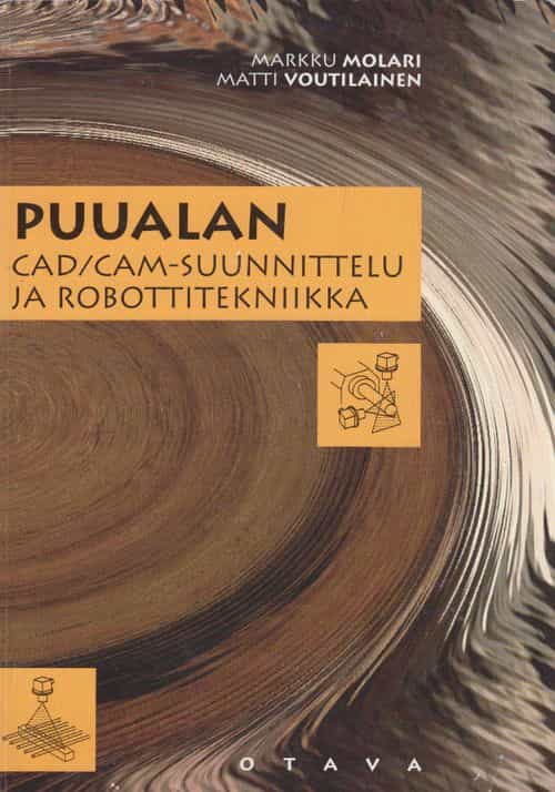 Puualan CAD/CAM-suunnittelu ja robottitekniikka