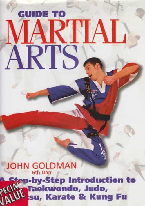 Guide to martial arts, A step-by-step introduction to Taekwondo, Judo, Ju-jitsu, Karate & Kung Fu