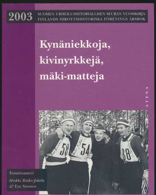 Kynäniekkoja, kivinyrkkejä, mäki-matteja - Suomen urheiluhistoriallisen seuran vuosikirja 2003