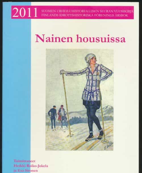 Nainen housuissa - Suomen urheiluhistoriallisen seuran vuosikirja 2011