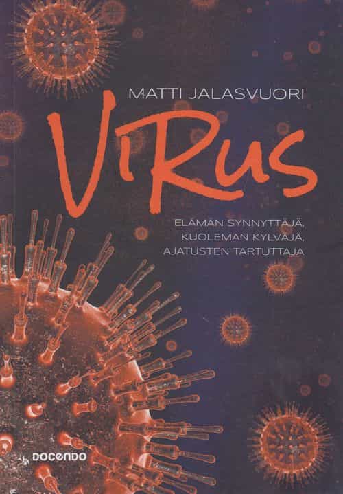 Virus - Elämän synnyttäjä, kuoleman kylväjä, ajatusten tartuttaja