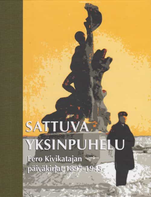 Sattuva yksinpuhelu, Eero Kivikatajan päiväkirjat 1897-1945