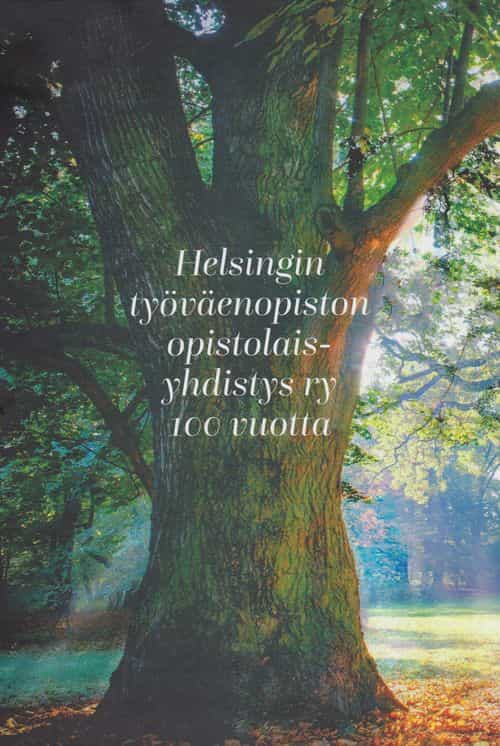 Helsingin työväenopiston opistolaisyhdistys ry 100 vuotta - Historiikki vuosilta 1995-2020