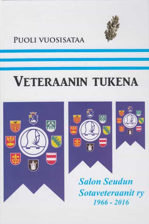 Puoli vuosisataa veteraanin tukena - Salon seudun sotaveteraanit ry 1966-2016