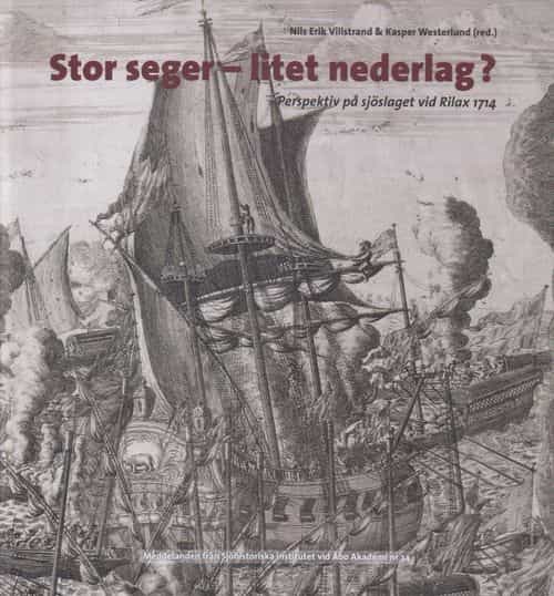 Stor seger - litet nederlag? Perspektiv på sjöslaget vid Rilax 1714