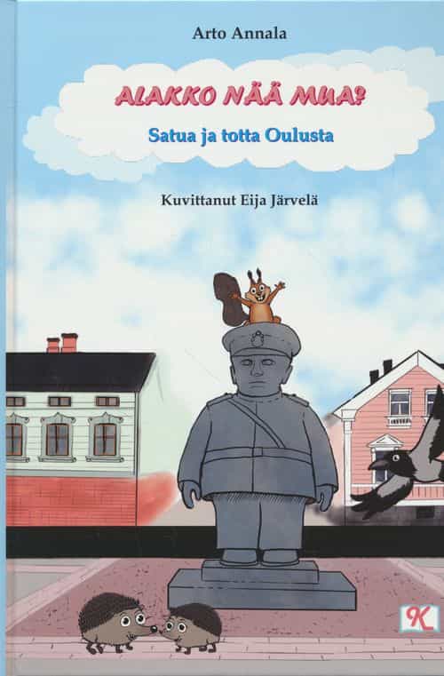 Alakko nää mua? - Satua ja totta Oulusta