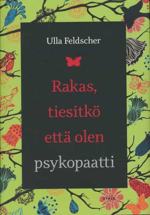 Rakas, tiesitkö että olen psykopaatti