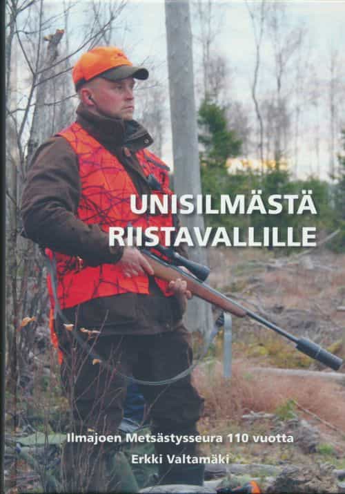 Unisilmästä riistavallille - Ilmajoen Metsästysseura 110 vuotta