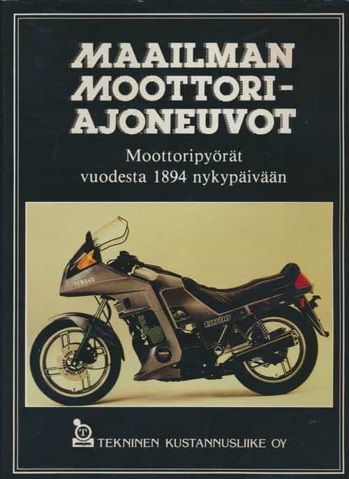 Maailman moottoriajoneuvot: Moottoripyörät vuodesta 1894 nykypäivään