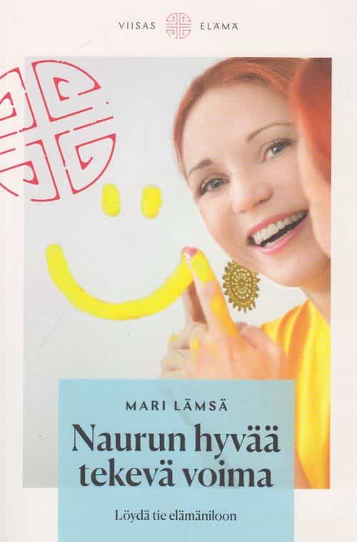 Naurun hyvää tekevä voima - Löydä tie elämäniloon