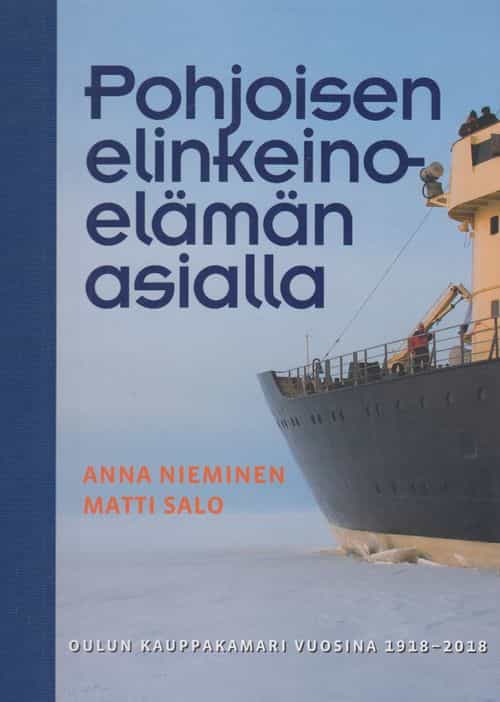 Pohjoisen elinkeinoelämän asialla - Oulun Kauppakamari vuosina 1918-2018