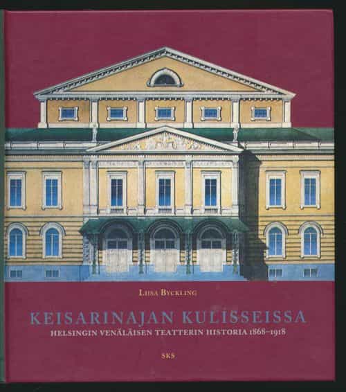 Keisarinajan kulisseissa - Helsingin venäläisen teatterin historia 1868-1918