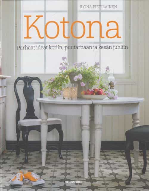 Kotona Parhaat ideat kotiin, puutarhaan ja kesän juhliin