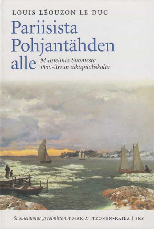 Pariisista Pohjantähden alle - Muistelmia Suomesta 1800-luvun alkupuoliskolta