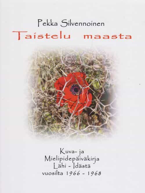 Taistelu maasta - Kuva- ja mielipidepäiväkirja Lähi-Idästä vuosilta 1966-1968
