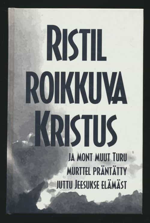 Ristil roikkuva Kristus ja mont muut Turu murttel präntätty juttu Jeesukse elämäst