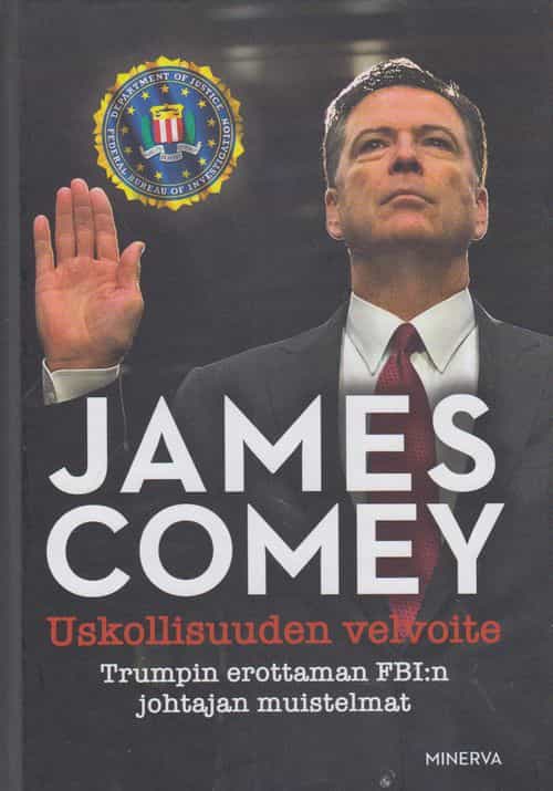 Uskollisuuden velvoite - Trumpin erottaman FBI:n johtajan muistelmat