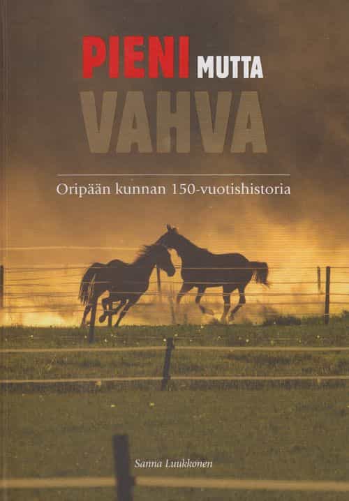 Pieni mutta vahva - Oripään kunnan 150-vuotishistoria