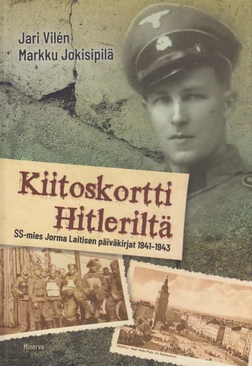 Kiitoskortti Hitleriltä - SS-mies Jorma Laitisen päiväkirjat 1941-1943